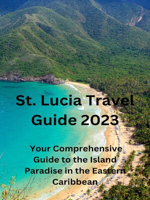 cover image of St. Lucia Travel Guide 2023